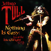 Обложка альбома «Nothing Is Easy. Live At The Isle Of Wight 1970» (Jethro Tull, 2004)