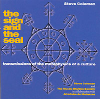 Обложка альбома «Steve Coleman & The Mystic Rhythm Society. The Sign And The Seal» (Steve Coleman, The Mystic Rhythm Society, 1996)