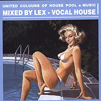 Обложка альбома «United Colours Of House. Pool E Music. Mixed By Lex. Vocal House» (DJ Lex, 2006)