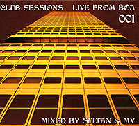 Обложка альбома «Club Sessions. Live From Boa 001. Mixed By Sultan & MV» (2006)