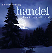 Обложка альбома «The Most Relaxing Handel Album In The World… Ever!» (Handel, 2006)
