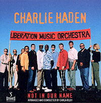 Обложка альбома «Charlie Haden And Liberation Music Orchestra. Not In Our Name» (Charlie Haden, Liberation Music Orchestra, 2005)
