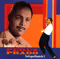 Обложка альбома «The Best Of Perez Prado. The Original Mambo No. 5» (Perez Prado, 2006)
