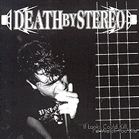 Обложка альбома «If Looks Could Kill, I'd Watch You Die» (Death By Stereo, 1999)