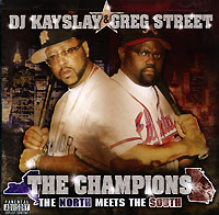 Обложка альбома «DJ Kayslay & Greg Street. The Champions. The North Meets The South» (2006)